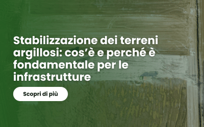 Stabilizzazione dei terreni argillosi: cos&rsquo;&egrave; e perch&eacute; &egrave; fondamentale per le infrastrutture